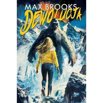 Dewolucja Relacja z pierwszej ręki o masakrze dokonanej przez sasquatche w Rainier - Max Brooks