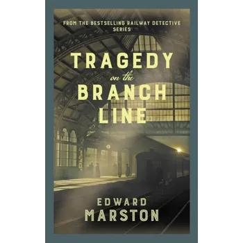 Tragedy on the Branch Line - Marston, Edward [EN] (2022, Měkká, Allison & Busby)