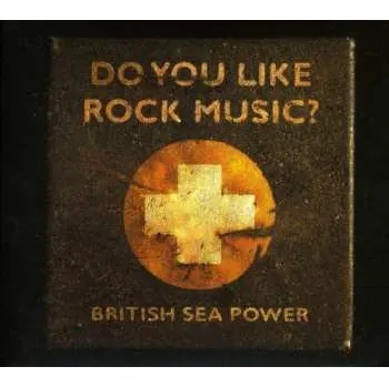 Zahraniční hudba CD British Sea Power: Do You Like Rock Music? 2008