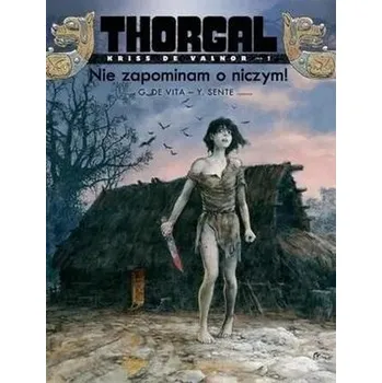 Komiks pro dospělé Thorgal - Kriss de Valnor T.1 Nie zapominam o.. - Yves Sente