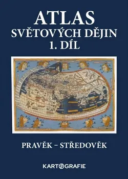 Atlas světových dějin 1. díl - Kartografie Praha (2018, sešitová)