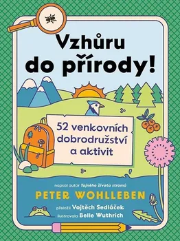 Přírodověda Vzhůru do přírody!: 52 venkovních dobrodružství a aktivit – Peter Wohlleben (2024, brožovaná)