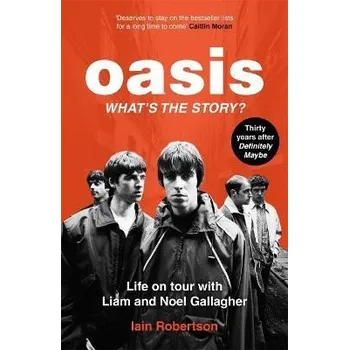 Cizojazyčná kniha Oasis: What's The Story?: Life on tour with Liam and Noel Gallagher