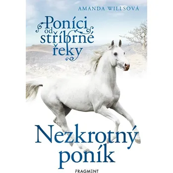 Poníci od stříbrné řeky Nezkrotný poník - Amanda Willsová