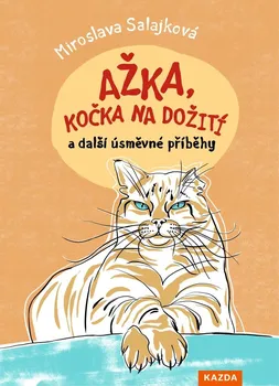 Ažka, kočka na dožití a další úsměvné příběhy - Miroslava Salajková (2024, pevná)