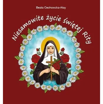 Niesamowite życie św. Rity BR - Beata Cechowska - Atay