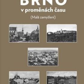 Obrázek k inzerátu: Brno v proměnách času (Milena Flodrová)