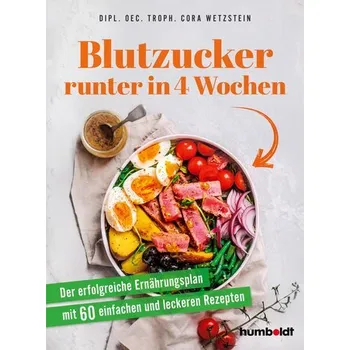 Blutzucker runter in 4 Wochen - Wetzstein, Dipl. Oec. Troph. Cora
