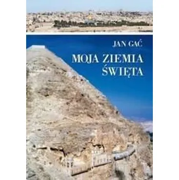 Moja Ziemia Święta - Jan Gać