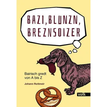 Bazi, Blunzn, Breznsoizer - Rottmeir, Johann [DE] (2024, Brožovaná, Volk Verlag)