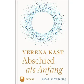 Abschied als Anfang - Verena Kast