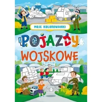 První čtění Moje kolorowanki. Pojazdy wojskowe - praca zbiorowa