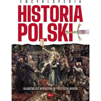 Encyklopedie Historia Polski. Encyklopedia - praca zbiorowa