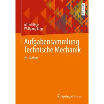 Aufgabensammlung Technische Mechanik - Böge, Alfred [DE] (2024, Brožovaná, Springer-Verlag GmbH)
