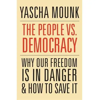 Populárně naučná literatura pro dospělé The People vs. Democracy - Mounk, Yascha [EN] (2019, Brožovaná, Harvard University Press)