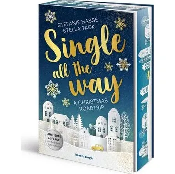 Single All the Way. A Christmas Roadtrip (Weihnachtliche Romance voll intensiver Gefühle) - Hasse, Stefanie
