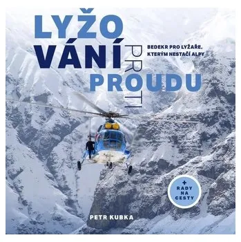 Literární cestopis Lyžování proti proudu - Petr Kubka