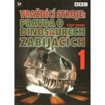 DVD film Vraždící stroje: Pravda o dinosaurech zabijácích - DVD
