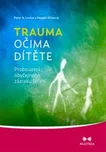 Trauma očima dítěte - Maggie Kline,…