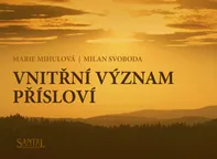 Vnitřní význam přísloví - Milan Svoboda, Marie Mihulová (2013, brožovaná)