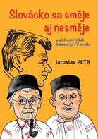 Slovácko sa směje aj nesměje aneb životní příběh dramaturga TV seriálu - Jaroslav Petr (2020, brožovaná bez přebalu lesklá)