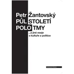 Půlstoletí polotmy a jiné eseje o kultuře a politice - Petr Žantovský (2019, brožovaná)