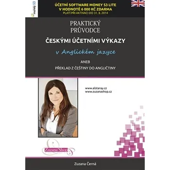 Praktický průvodce českými účetními výkazy v anglickém jazyce aneb překlad z češtiny do angličtiny - Zuzana Černá (2014, brožovaná)