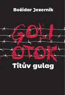 Goli otok: Titův gulag - Božidar Jezernik (2020, pevná)