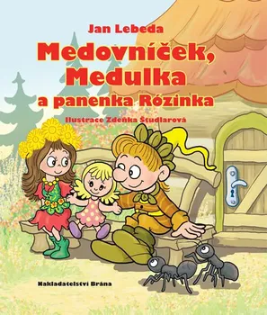 Pohádka Medovníček, Medulka a panenka Rózinka - Jan Lebeda (2017, pevná)