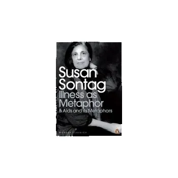 Učebnice Illness as Metaphor and AIDS and Its Metaphors - Sontag, Susan