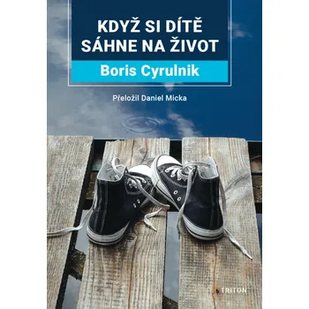 Když si dítě sáhne na život - Boris Cyrulnik (2020, brožovaná)