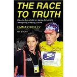 Race to Truth: Blowing the Whistle on Lance Armstrong and Cycling's Doping Culture - Emma O'Reilly [EN] (2015, brožovaná)
