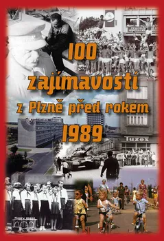 100 zajímavostí z Plzně před rokem 1989 - Petr Mazný a kol. (2016, pevná)