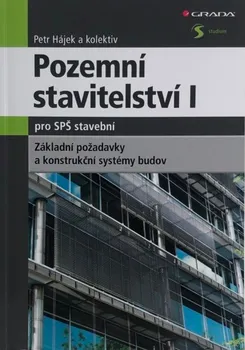 Pozemní stavitelství 1 pro SPŠ stavební: Základní požadavky a konstrukční systémy budov - Petr Hájek a kol. (2014, brožovaná)