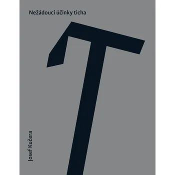 Poezie Nežádoucí účinky ticha - Josef Kučera