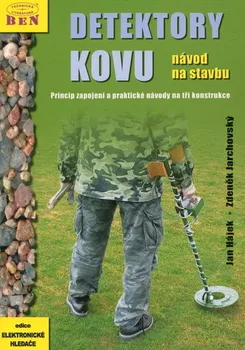 Technika Detektory kovu: Návod na stavbu - Ján Hájek, Zdeněk Jarchovský (2010, brožovaná)