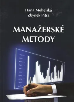 Manažerské metody - Hana Mohelská, Zbyněk Pitra (2012, brožovaná)