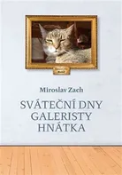 Sváteční dny galeristy Hnátka - Miroslav Zach (2019, brožovaná)