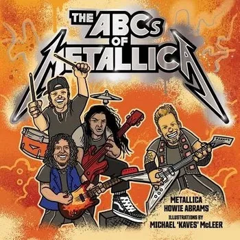 ABCs of Metallica - Metallica a Abrams, Howie