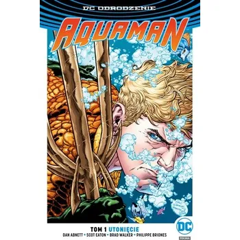 UTONIĘCIE AQUAMAN TOM 1 - opracowanie zbiorowe