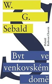 Byt ve venkovském domě - Winfried Georg Sebald (2018, pevná bez přebalu lesklá)