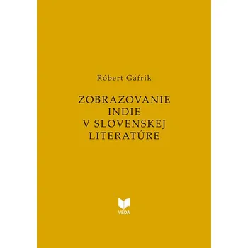 Zobrazovanie INDIE v slovenskej literatúre - Gáfrik, Róbert
