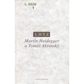 Martin Heidegger a Tomáš Akvinský - Lotz Johannes B.