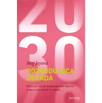 Rozhodujúca dekáda - Meg Jay