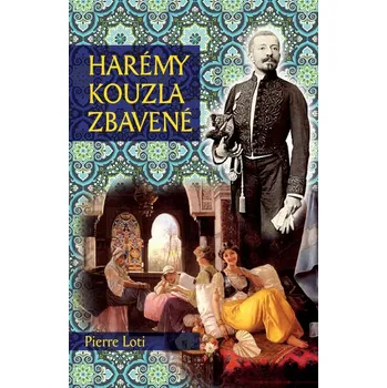 Harémy kouzla zbavené - Pierre Loti (2020, pevná)