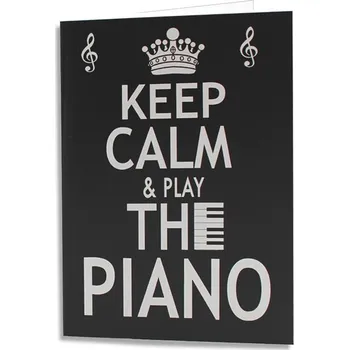 Keep Calm And Play The Piano Greeting Card 1430616