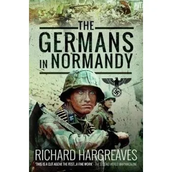 The Germans in Normandy - Hargreaves Richard