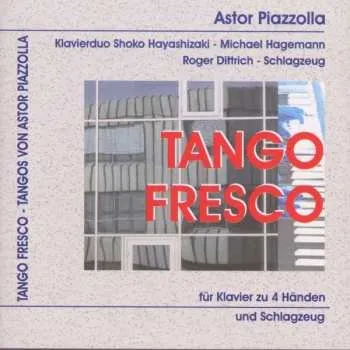 Zahraniční hudba CD Astor Piazzolla: Tango Fresco - Tangos Für Klavier 4-händig & Schlagzeug 2010