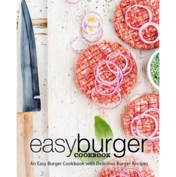 Easy Burger Cookbook: An Easy Burger Cookbook with Delicious Burger Recipes – Booksumo Press (EN)