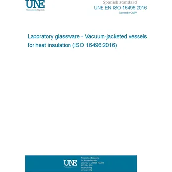UNE EN ISO 16496:2016 Laboratory glassware - Vacuum-jacketed vessels for heat insulation (ISO 16496:2016) Španělsky Tisk